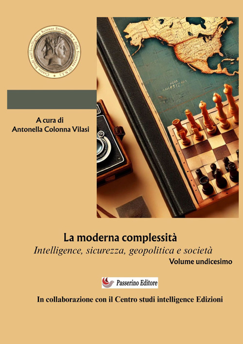 Intelligence Studies. Scritti di Intelligence. Intelligence, sicurezza, geopolitica e società. Nuova ediz.. Vol. 11: La moderna complessità