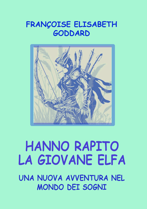 Hanno rapito la giovane Elfa. Una nuova avventura nel mondo dei sogni