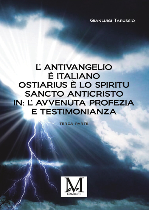 L'antivangelio è italiano. Ostiarius è lo spiritu sancto anticristo. In: l'avvenuta profezia e testimonianza. Vol. 3