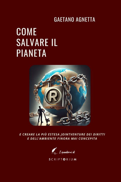 Come salvare il pianeta. E creare la più estesa jointventure dei diritti e dell'ambiente finora mai concepita