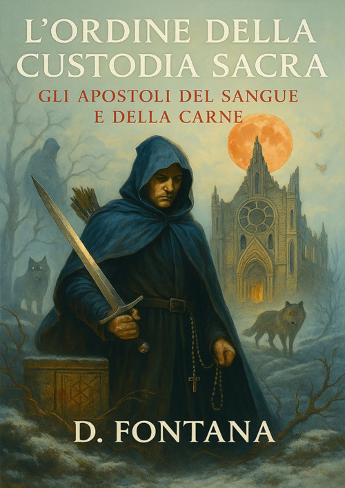 L'Ordine della Custodia Sacra. Gli apostoli del sangue e della carne