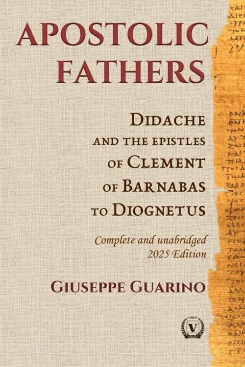 Apostolic fathers. Didache and the epistles of Clement of Barnabas of Diognetus. Complete and unabridged