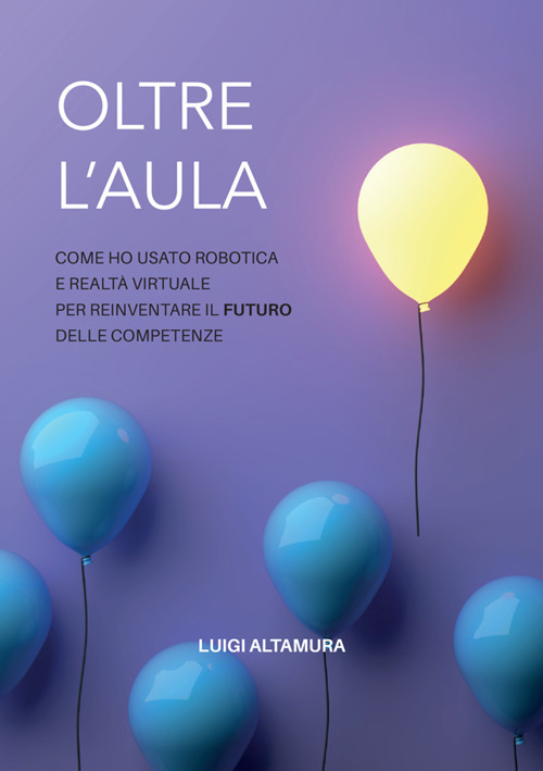 Oltre l'aula. Come ho usato robotica e realtà virtuale per reinventare il futuro delle competenze