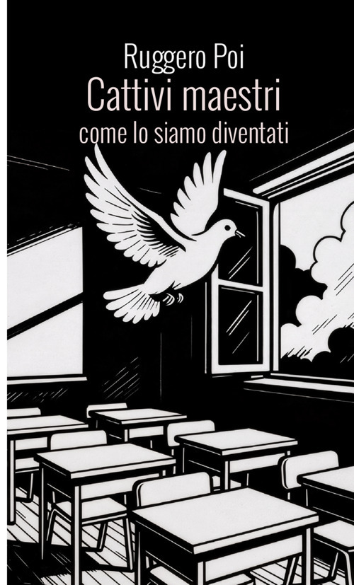 Cattivi maestri. Come lo siamo diventati