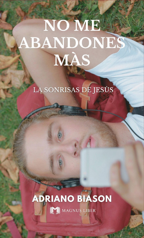 No me abandones màs. La sonrisas de Jesùs