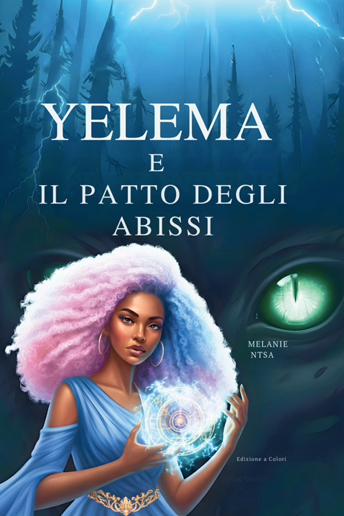 Yelema e il patto degli abissi. Sotto l'influenza della sirena. Ediz. illustrata