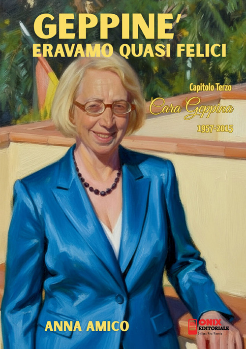 Geppiné. Eravamo quasi felici. Vol. 3: Cara Geppina (1957-2015)