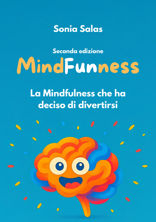 MindFunness. La Mindfulness che ha deciso di divertirsi