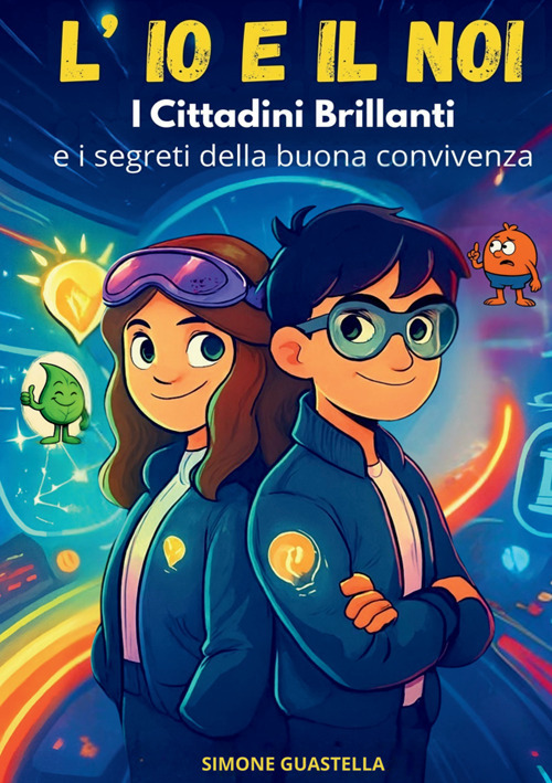 L'io e il noi. I cittadini brillanti e i segreti della buona convivenza