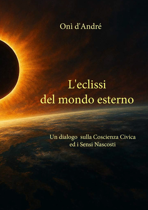 L'eclissi del mondo esterno. Un dialogo sulla coscienza civica ed i sensi nascosti
