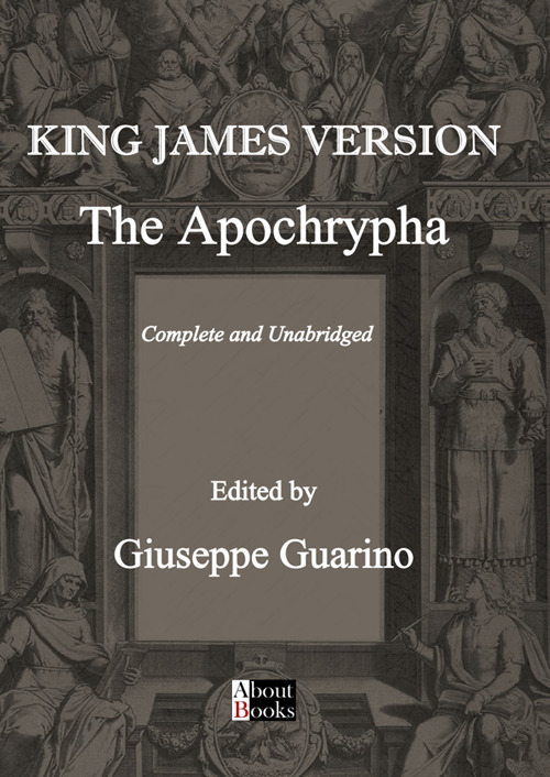 The Apochrypha. Complete and unabridged. King James version