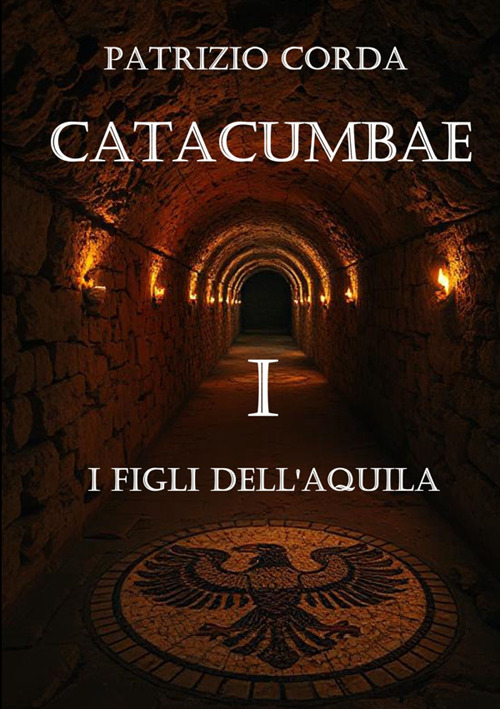Catacumbae. I figli dell'aquila