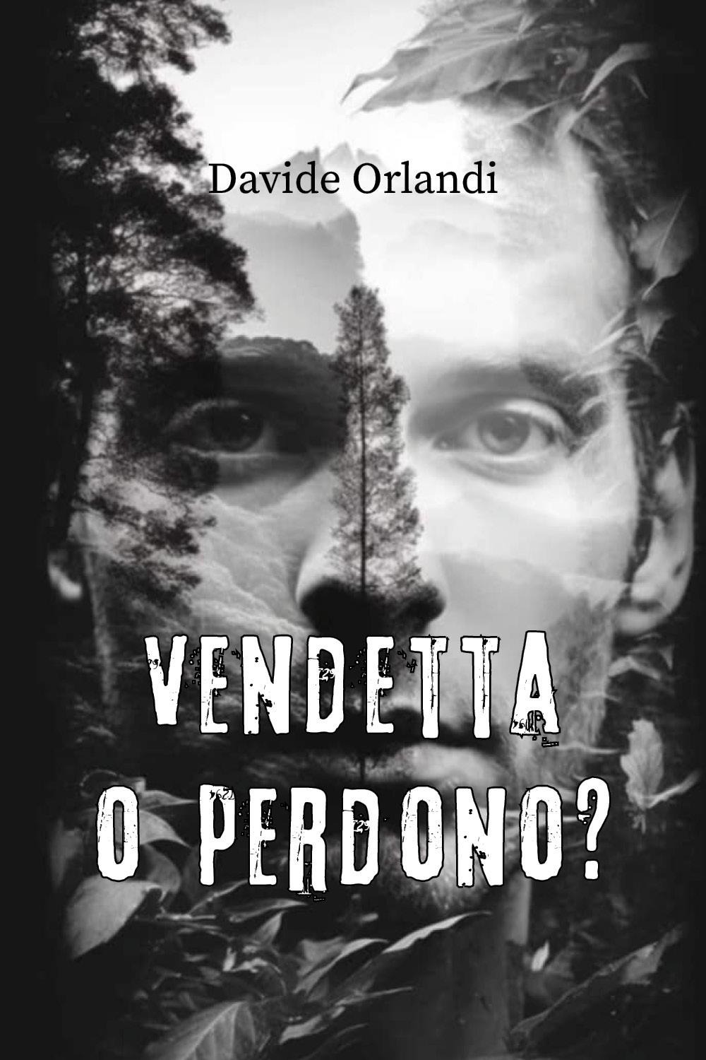 Vendetta o perdono?