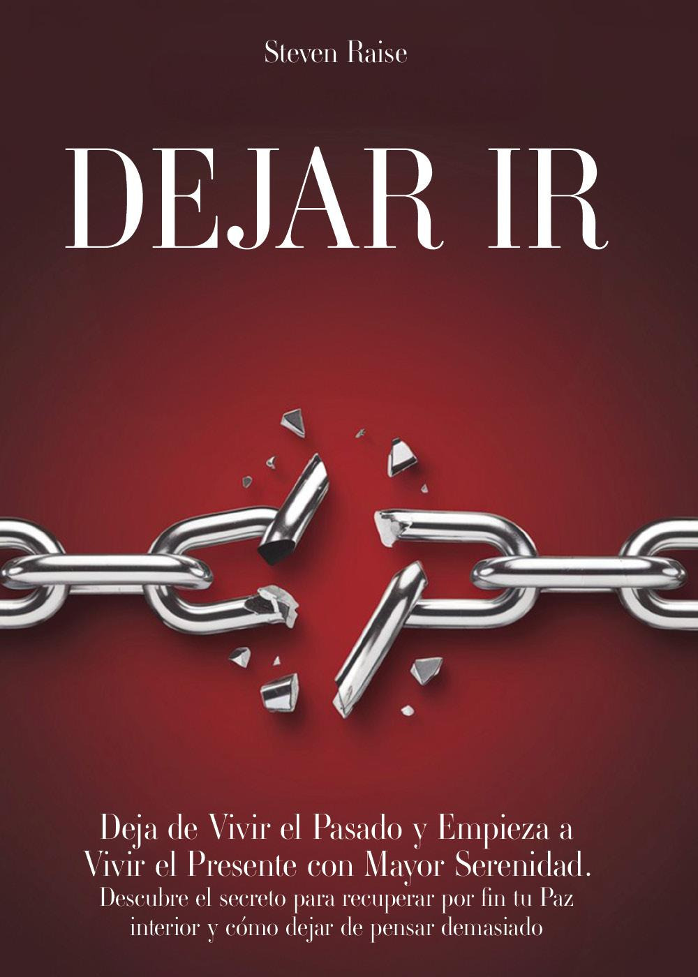 Dejar ir. Deja de vivir el pasado y empieza a vivir el presente con mayor serenidad. Descubre el secreto para recuperar por fin tu paz interior y cómo dejar de pensar demasiado