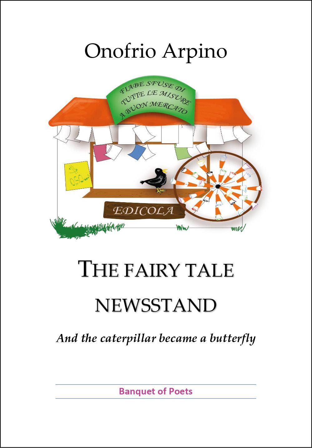The fairy tale newsstand. And the caterpillar became a butterfly