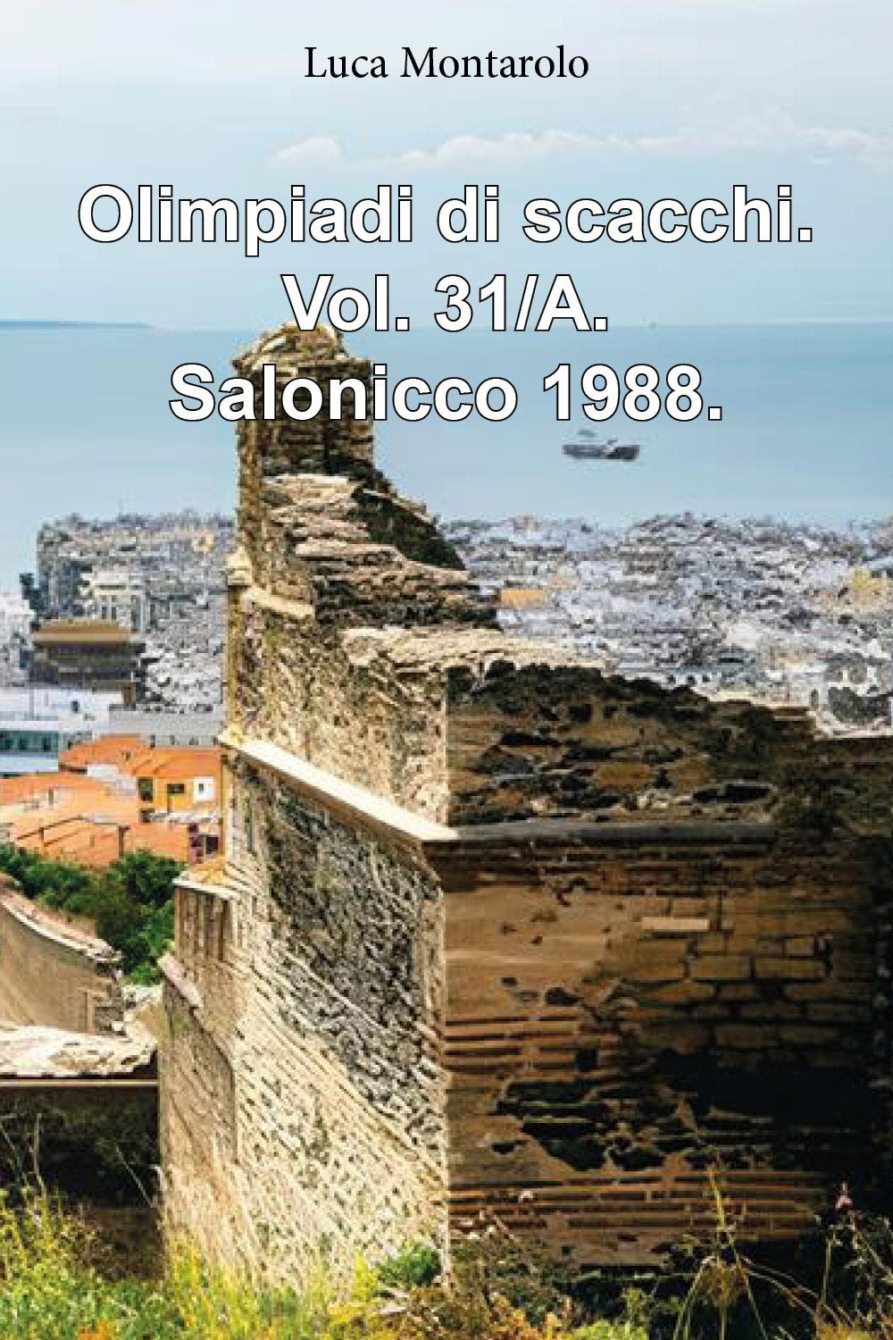 Olimpiadi di scacchi. Vol. 31/A: Salonicco 1988