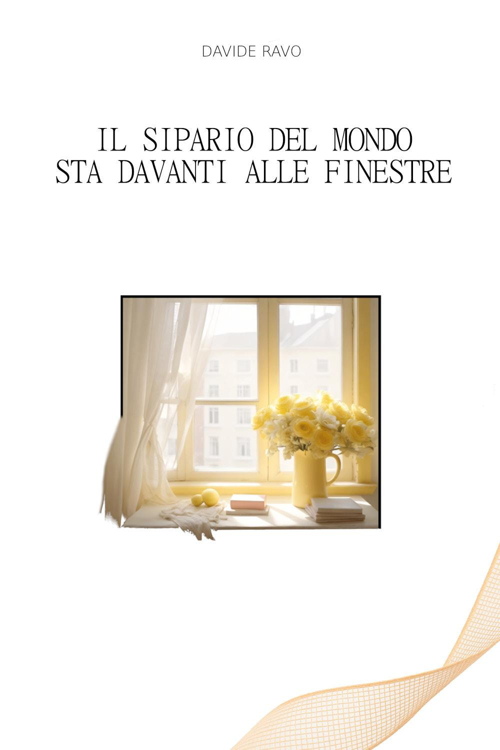 Il sipario del mondo sta davanti alle finestre