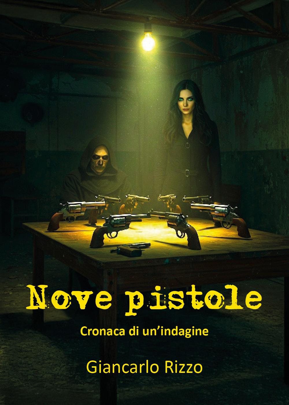 Nove pistole. Cronaca di un'indagine