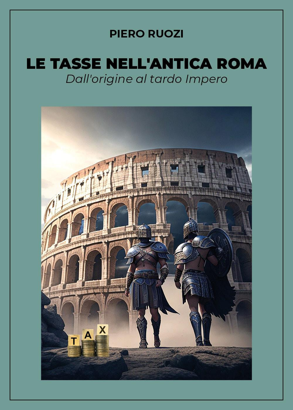 Le tasse nell'antica Roma. Dall'origine al tardo impero