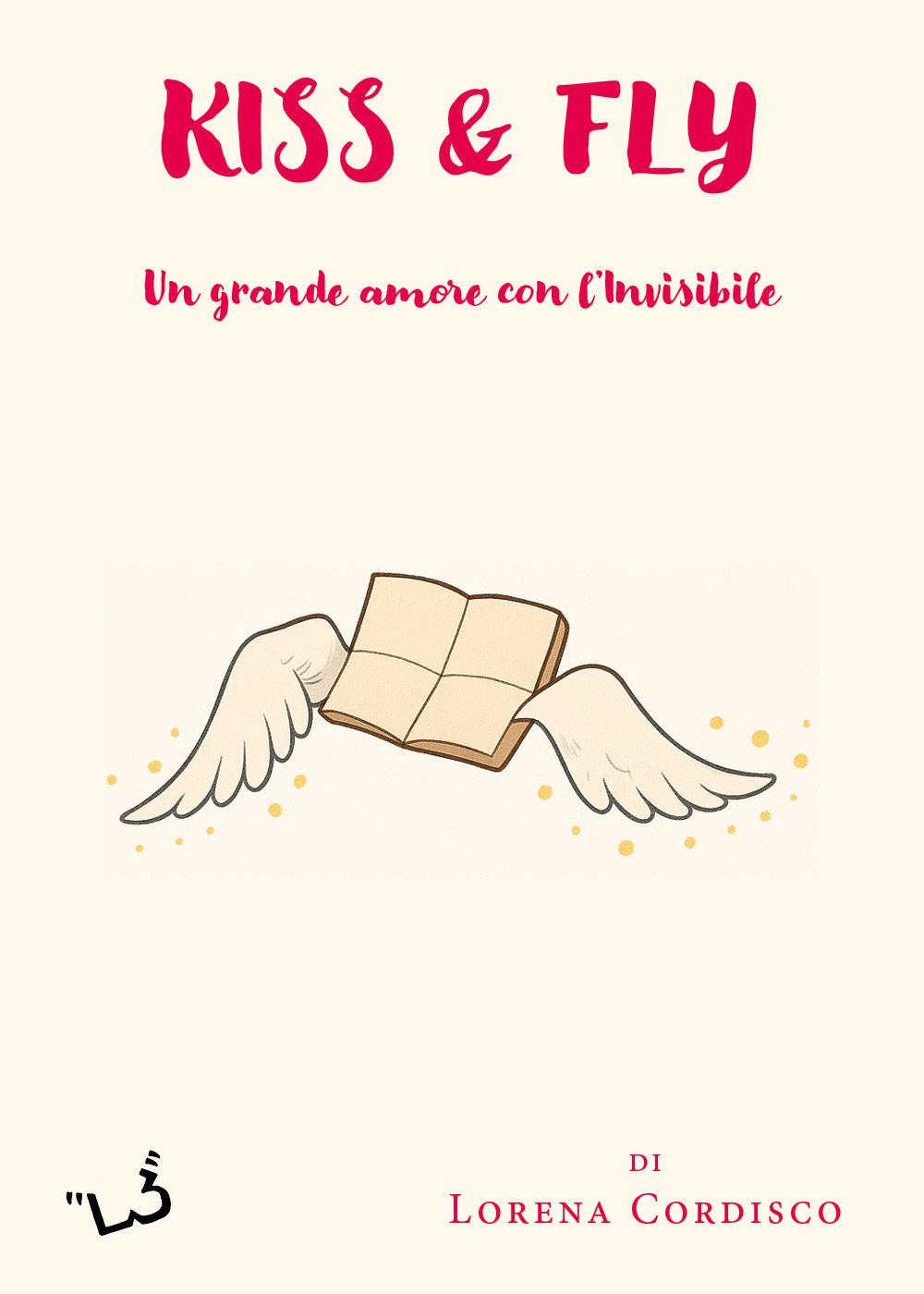 Kiss & fly. Un grande amore con l'invisibile