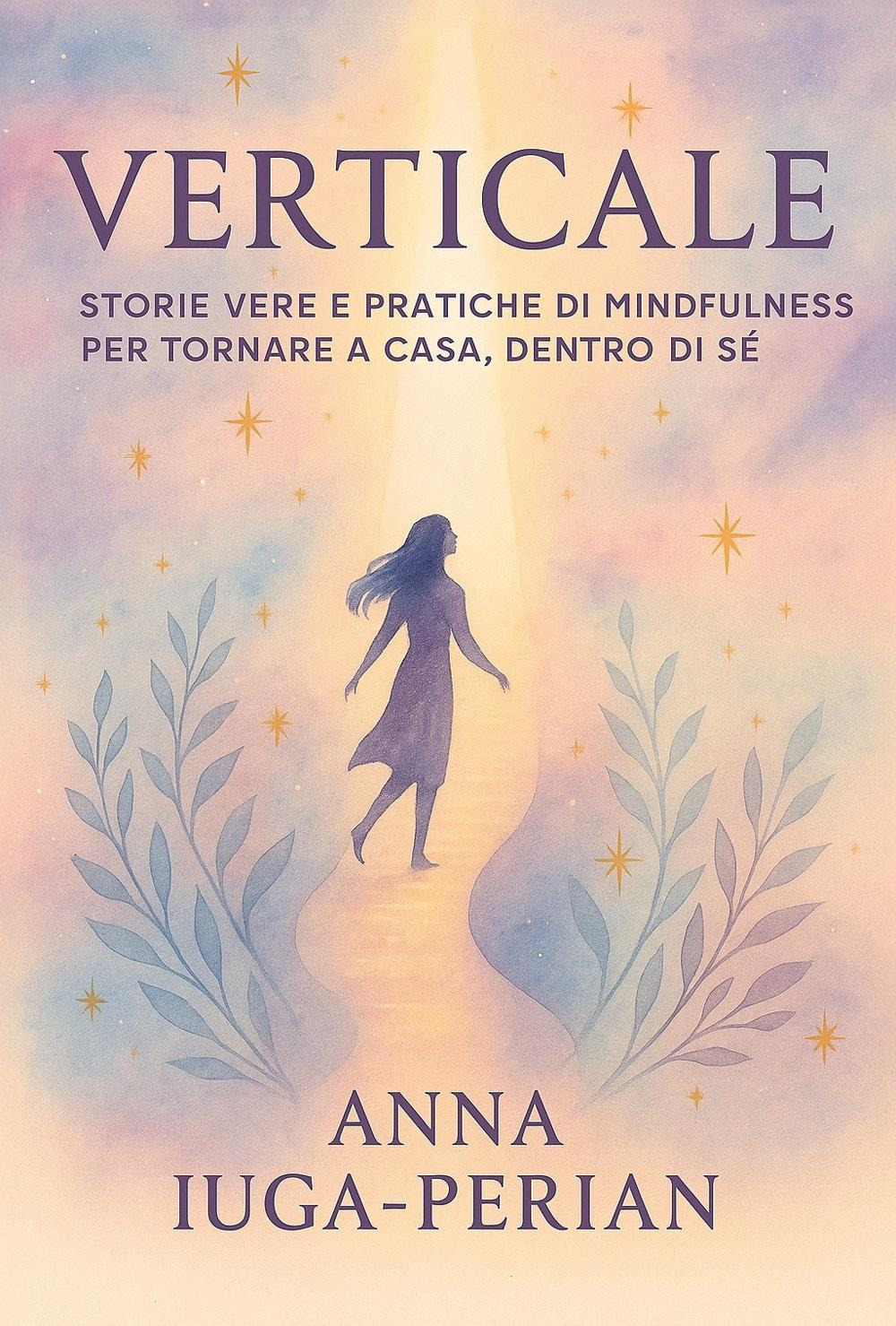 Verticale. Storie vere e pratiche di mindfulness per tornare a casa, dentro di sé
