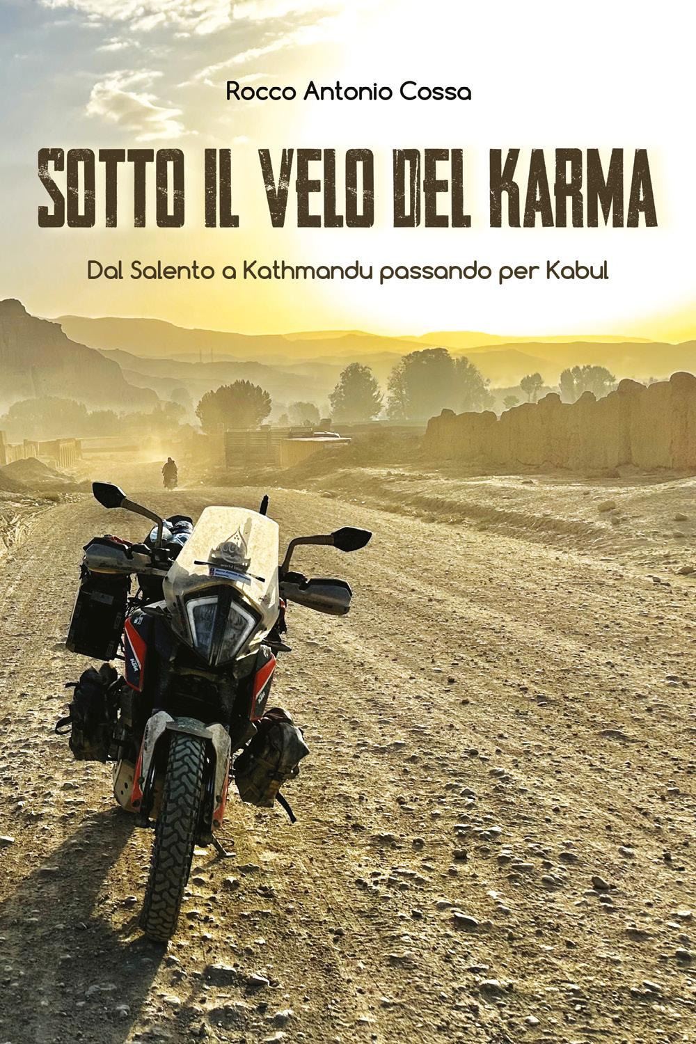Sotto il velo del karma. Dal Salento a Kathmandu passando per Kabul