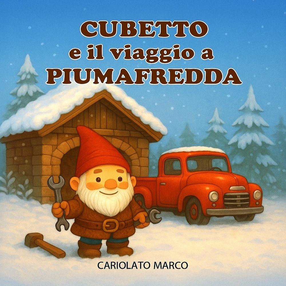 Cubetto e il viaggio a Piumafredda. Ediz. a colori