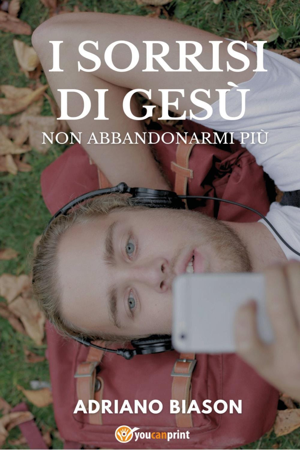 I sorrisi di Gesù. Non abbandonarmi più
