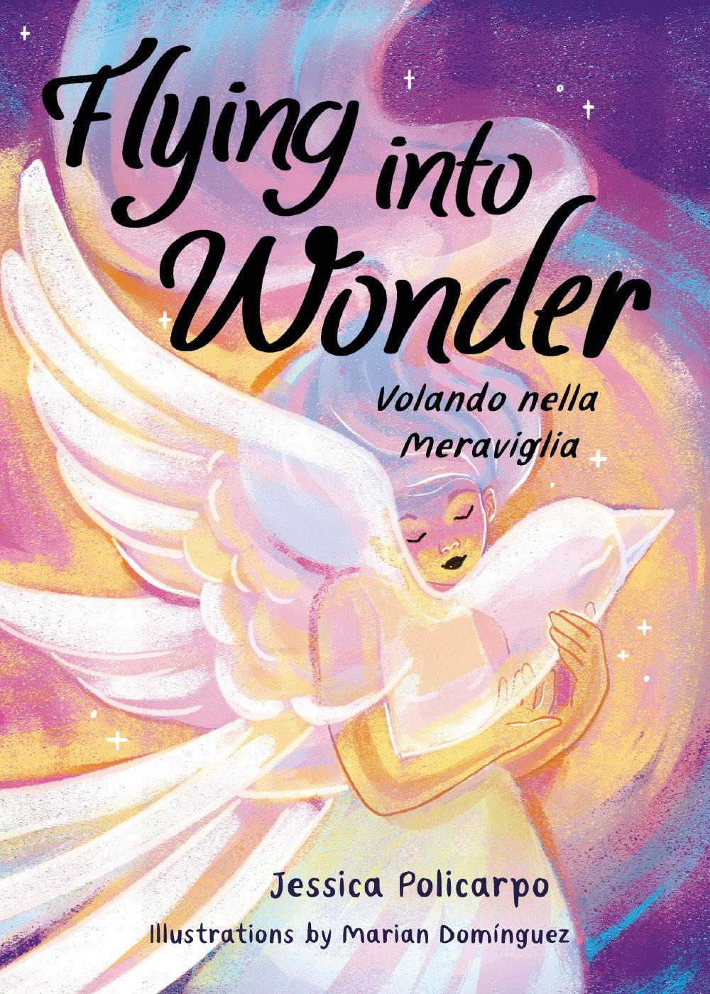 Flying into wonder-Volando nella meraviglia. Ediz. bilingue