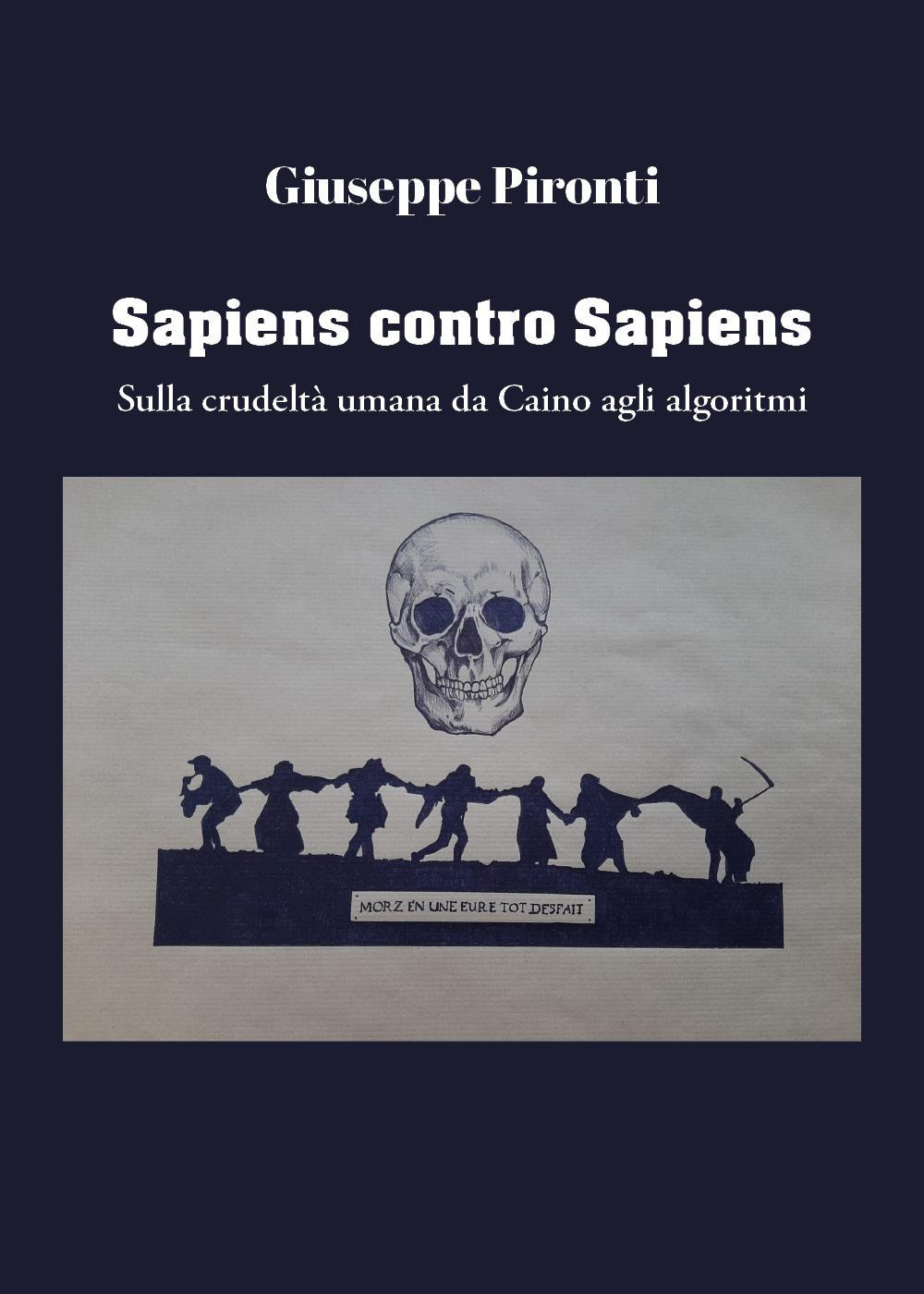 Sapiens contro sapiens. Sulla crudeltà umana da Caino agli algoritmi