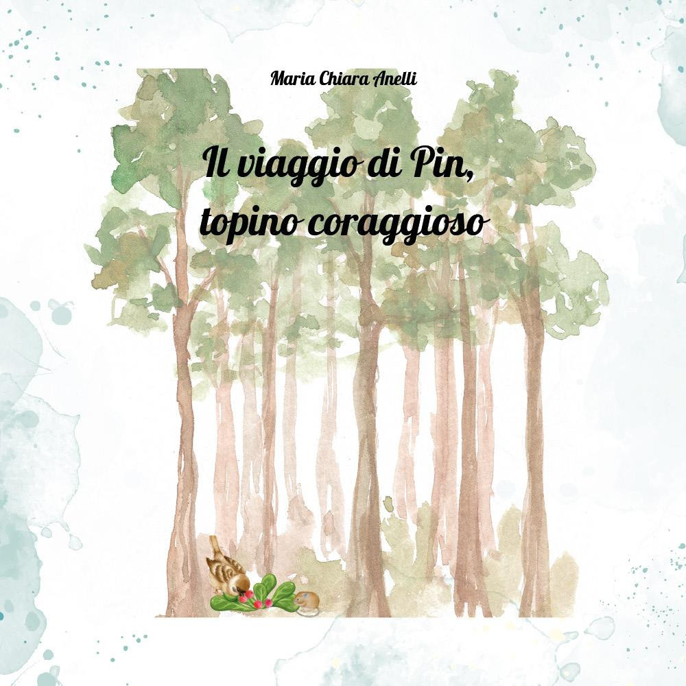 Il viaggio di Pin, topino coraggioso. Ediz. a colori
