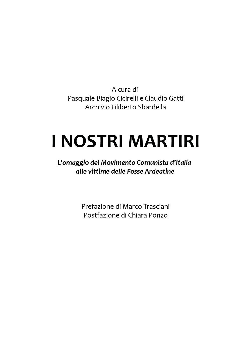 I nostri martiri. L'omaggio del movimento comunista d'Italia ai compagni vittime dell'eccidio alle Fosse Ardeatine
