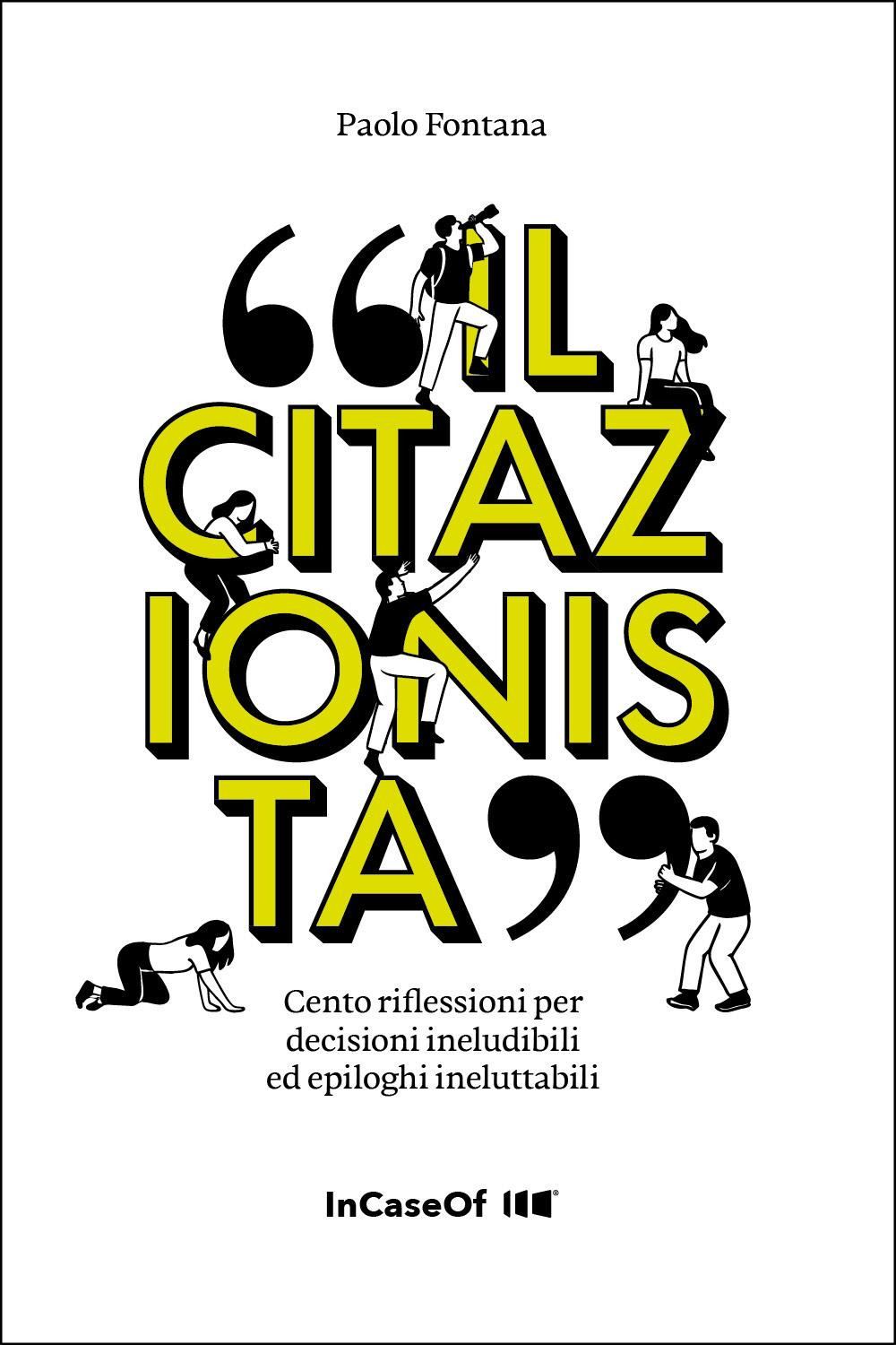 Il citazionista. Cento riflessioni per decizioni ineludibili ed epiloghi ineluttabili