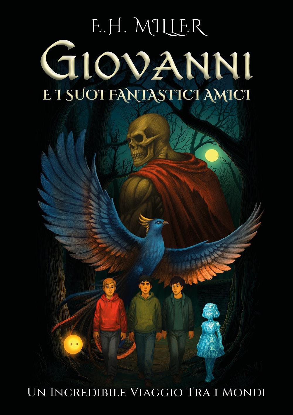 Giovanni e i suoi fantastici amici. Un incredibile viaggio tra i mondi