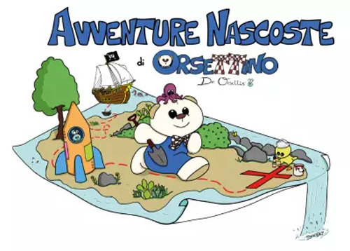 Avventure nascoste di Orsettino de Orsettis. Ediz. a colori