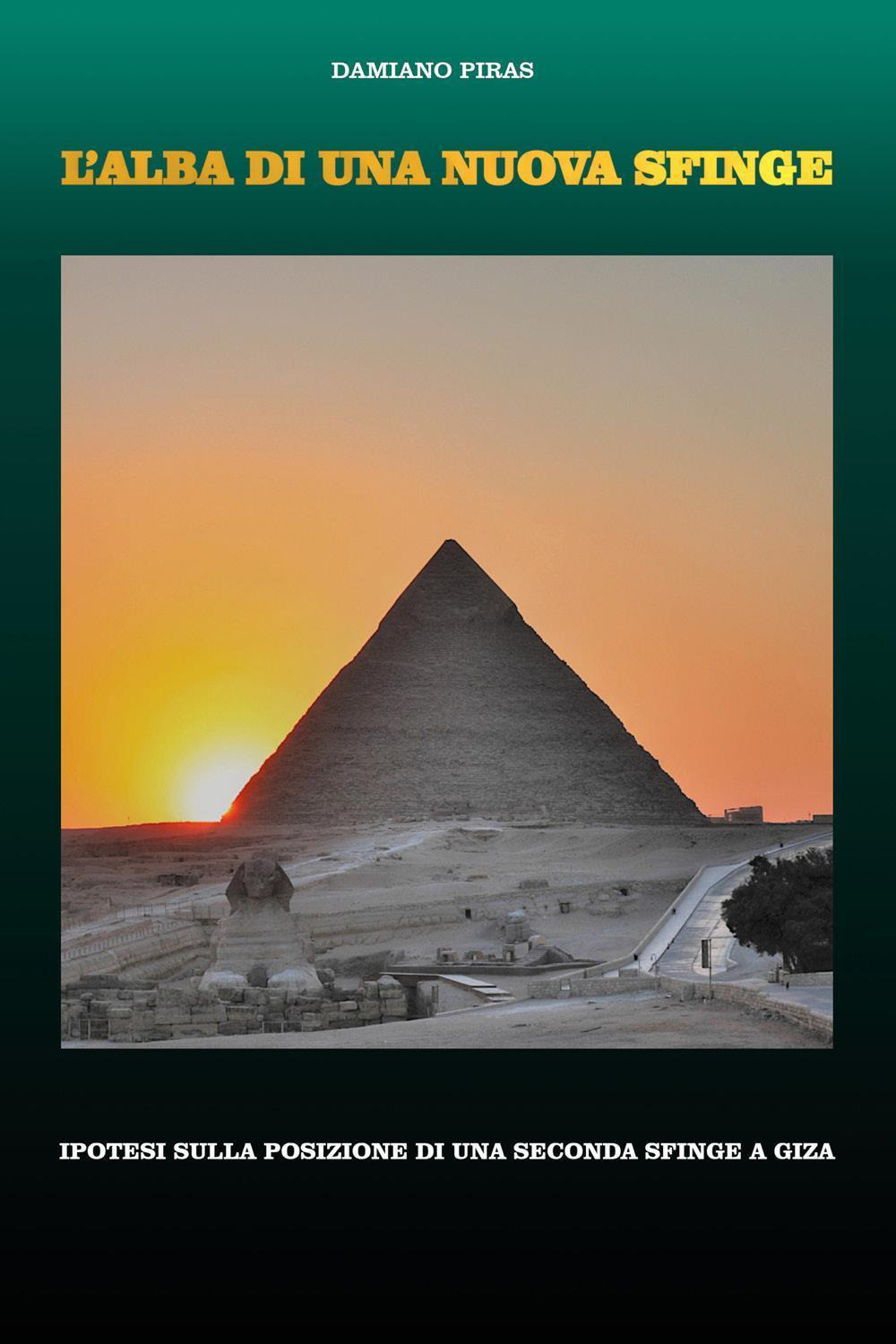L'alba di una nuova Sfinge. Ipotesi sulla posizione di una seconda Sfinge a Giza