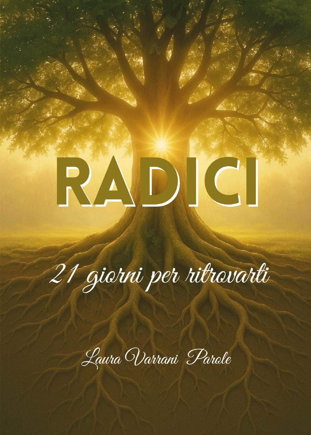 Radici. Diario. 21 giorni per ritrovarti