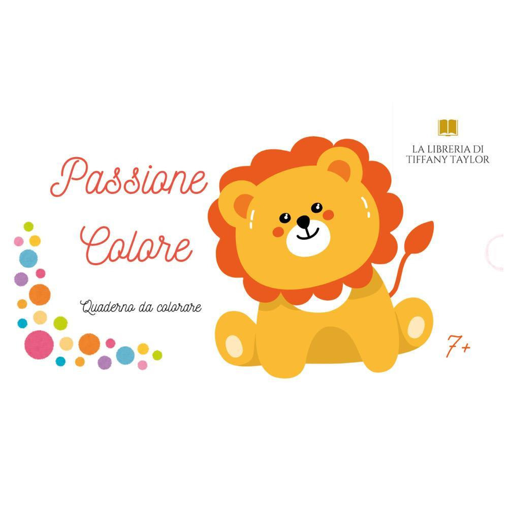 Passione colore. Ediz. illustrata