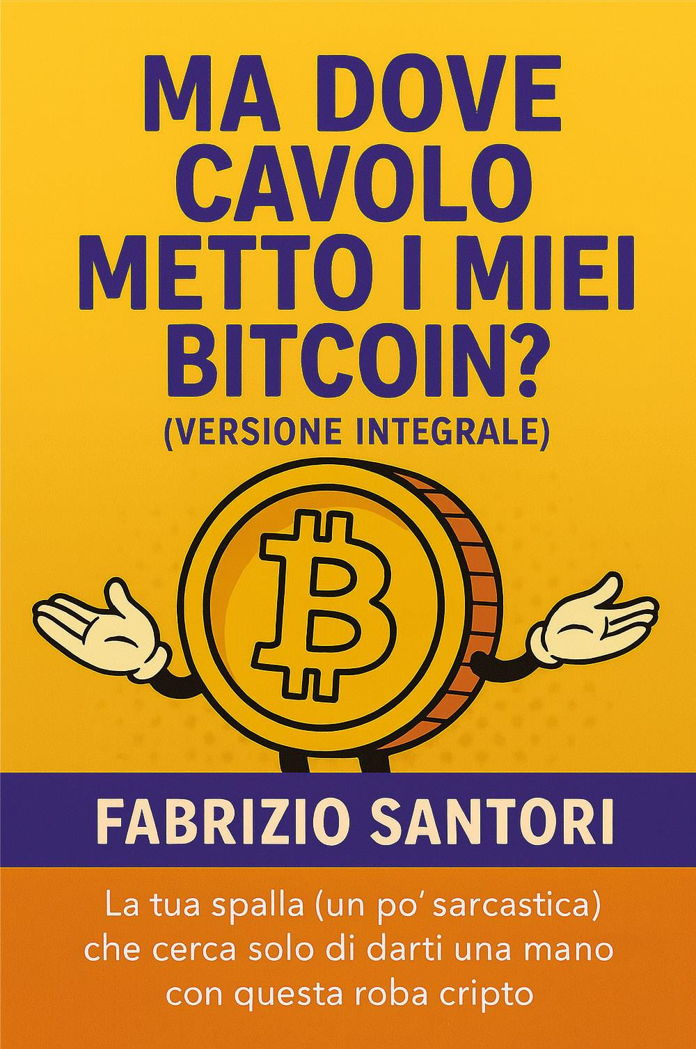 Ma dove cavolo metto i miei bitcoin? Ediz. integrale