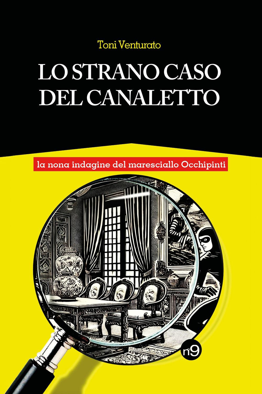 Lo strano caso del Canaletto. La nona indagine del maresciallo Occhipinti