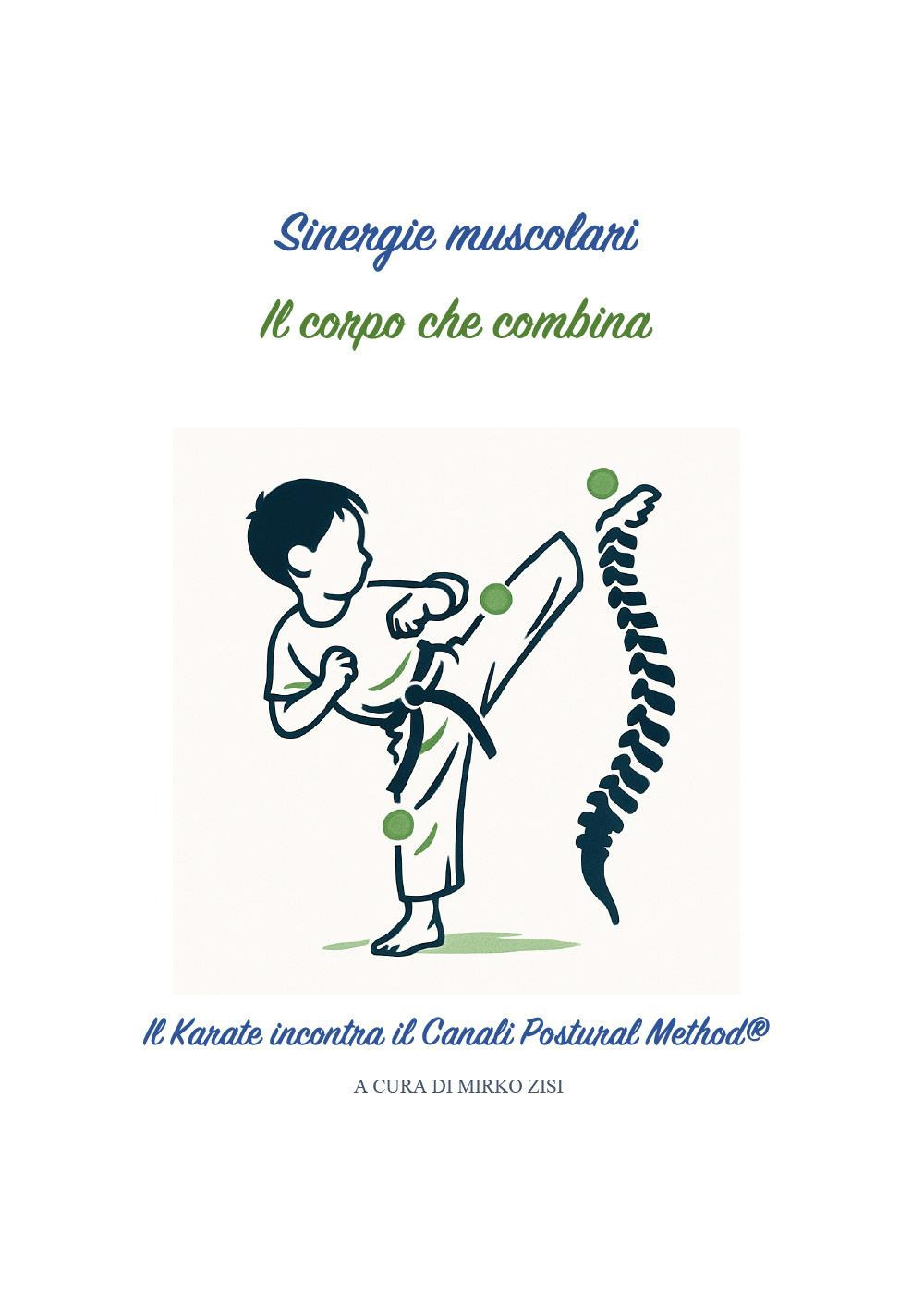 Sinergie muscolari. Il corpo che combina. Il karate incontra il canali postural method®