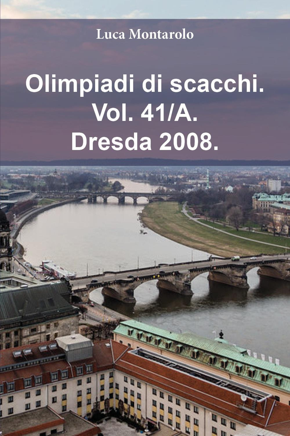 Olimpiadi di scacchi. Vol. 41/A: Dresda 2008