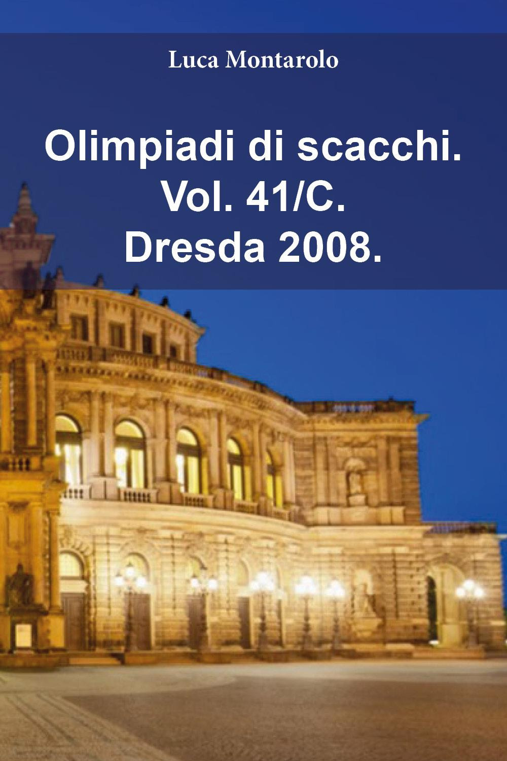 Olimpiadi di scacchi. Vol. 41/C: Dresda 2008