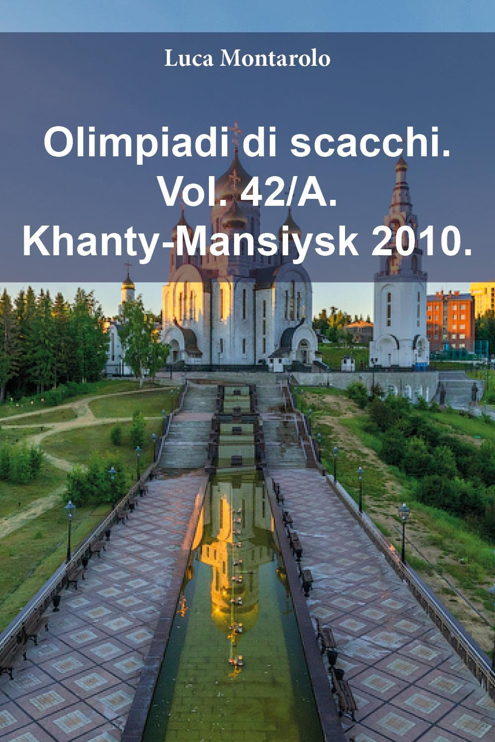 Olimpiadi di scacchi. Vol. 42/A: Khanty-Mansiysk 2010
