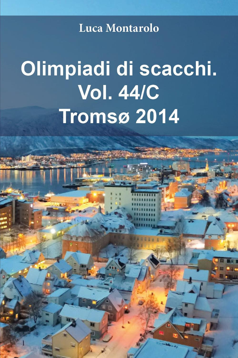 Olimpiadi di scacchi. Vol. 44/C: Tromsø 2014