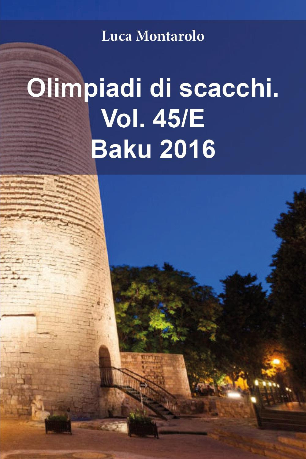 Olimpiadi di scacchi. Vol. 45/E: Baku 2016