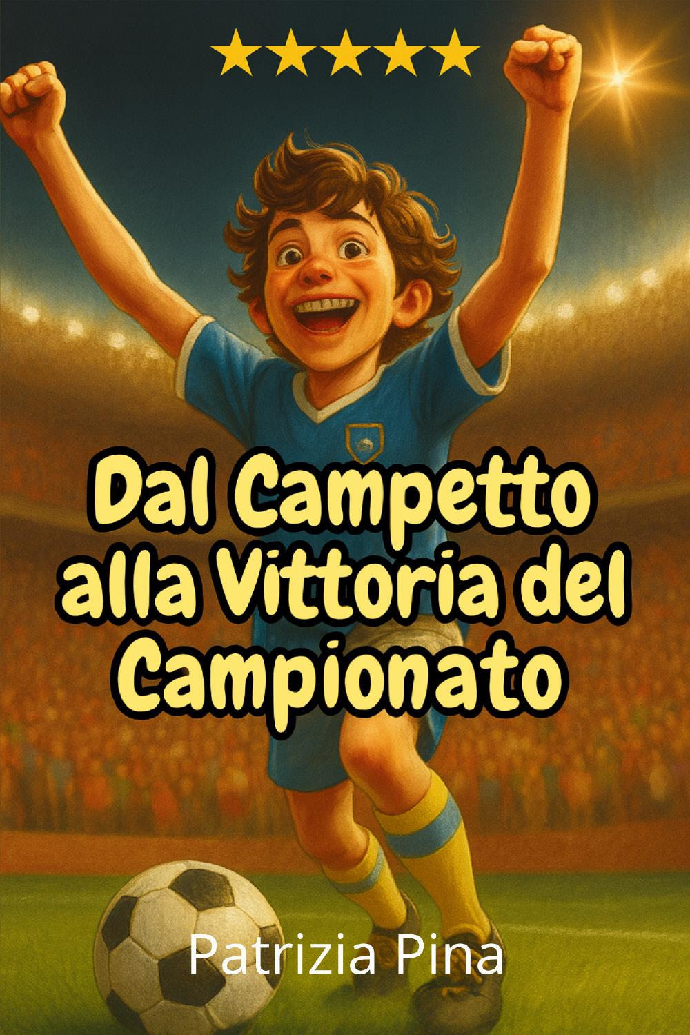 Dal campetto alla vittoria del campionato