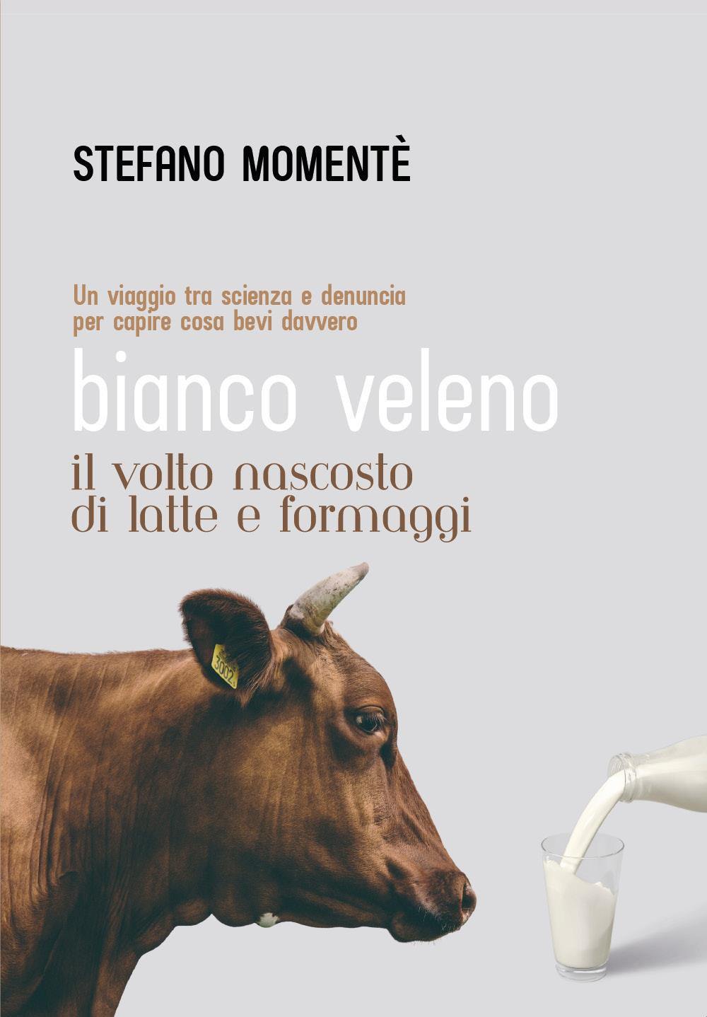 Bianco veleno. Il volto nascosto di latte e formaggi