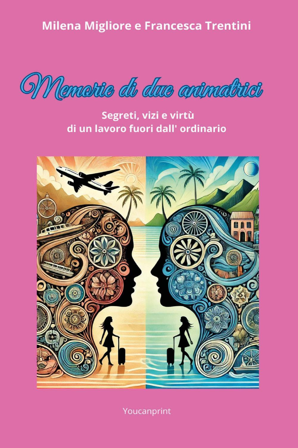 Memorie di due animatrici. Segreti, vizi e virtù di un lavoro fuori dall'ordinario