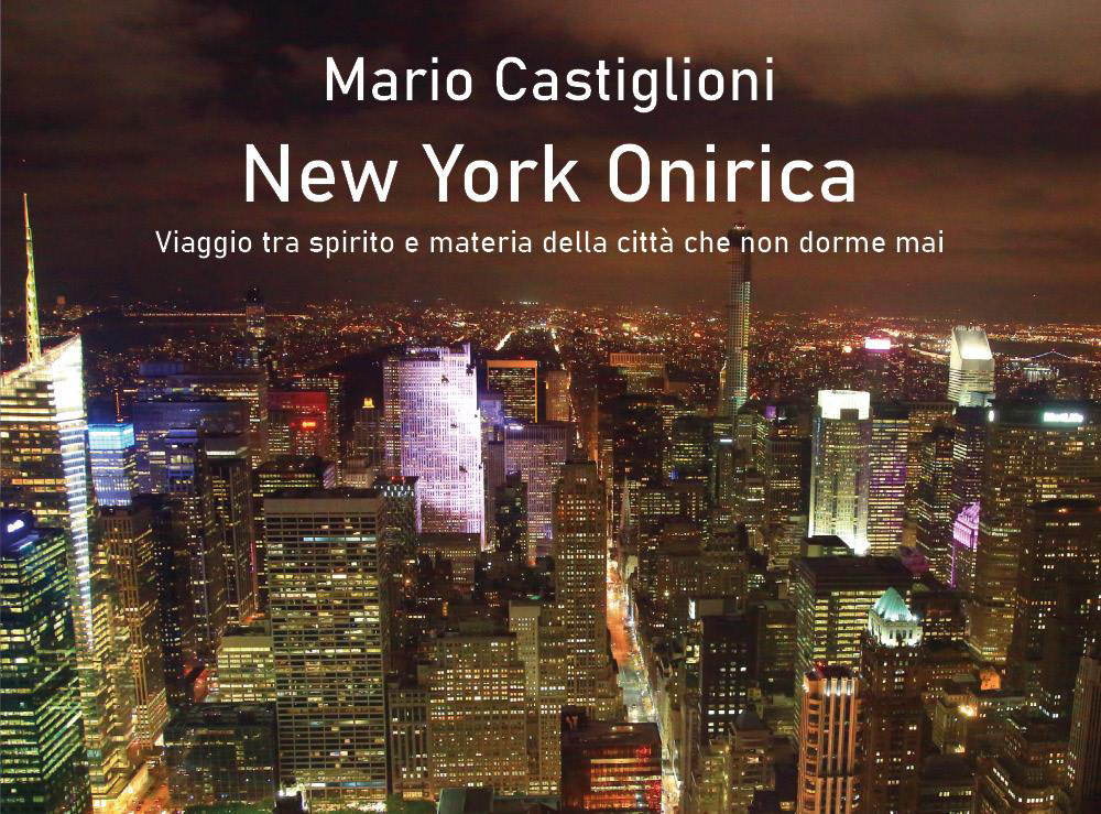 New York onirica. Viaggio tra spirito e materia della città che non dorme mai. Ediz. illustrata